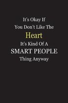 It's Okay If You Don't Like The Heart It's Kind Of A Smart People Thing Anyway