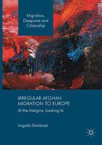 Migration, Diasporas and Citizenship- Irregular Afghan Migration to Europe