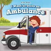 At the Wheel- I Want to Drive an Ambulance