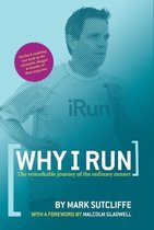 Why I Run: The Remarkable Journey of the Ordinary Runner