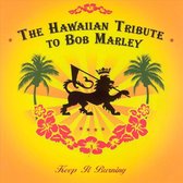 Keep It Burning: The Hawaiian Bob Marley Tribute