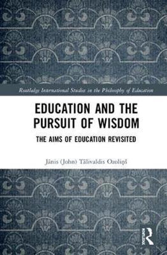 Education and the Pursuit of Wisdom, Janis (John) Ozolins