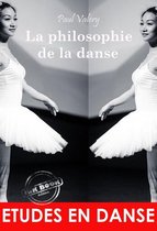 Faits & Documents - La philosophie de la danse : ou L'invention esthétique. [Nouv. éd. entièrement revue et corrigée].