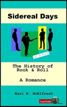Sidereal Days The History of Rock and Roll A Romance (In One Volume)