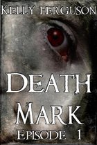 Death Mark 1 - Death Mark: Episode 1