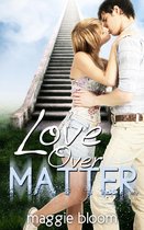 Love Over Matter