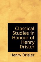Classical Studies in Honour of Henry Drisler
