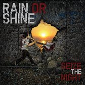 Rain Or Shine - Seize The Night (CD)