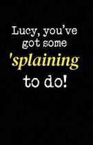 Lucy You'v Got Some Splaining To Do