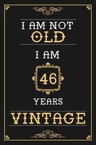 I Am Not Old I Am 46 Years Vintage