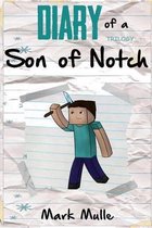 Diary of a Son of Notch Trilogy (An Unofficial Minecraft Book for Kids Ages 9 -12)