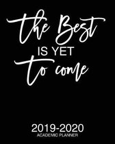 The Best Is Yet To Come 2019-2020 Academic Planner