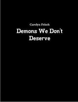 Demons We Don't Deserve