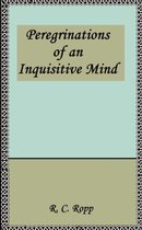 Peregrinations of an Inquisitive Mind