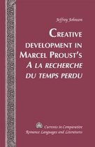 Creative Development in Marcel Proust's A la recherche du temps perdu