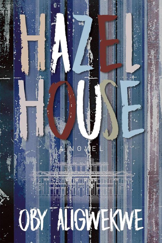 Hazel House (ebook), Oby Aligwekwe 9781775106432 Boeken