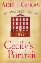 The Historical House 3 - Cecily's Portrait: The Historical House: The Historical House