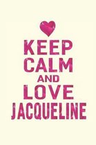 Keep Calm and Love Jacqueline
