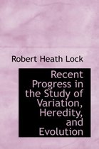 Recent Progress in the Study of Variation, Heredity, and Evolution
