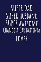 Super Dad Super Husband Super Awesome Change A Car Battingy Lover