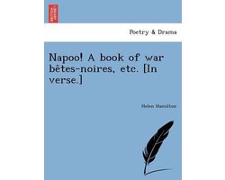 Napoo! a Book of War Be Tes-Noires, Etc. (In Verse.)
