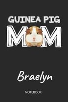 Guinea Pig Mom - Braelyn - Notebook