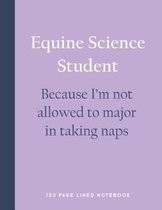 Equine Science Student - Because I'm Not Allowed to Major in Taking Naps