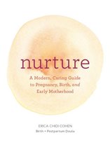 Nurture: A Modern Guide to Pregnancy, Birth, Early Motherhoodâ  and Trusting Yourself and Your Body