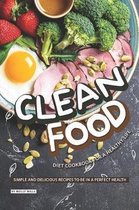 Clean Food Diet Cookbook for a Healthy Life