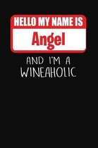 Hello My Name Is Angel and I'm a Wineaholic