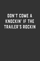 Don't Come a Knockin' if the Trailer's Rockin