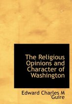 The Religious Opinions and Character of Washington