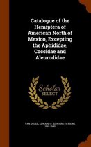 Catalogue of the Hemiptera of American North of Mexico, Excepting the Aphididae, Coccidae and Aleurodidae