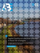 A+BE Architecture and the Built Environment  -   Spatial Quality as a decisive criterion in flood risk strategies