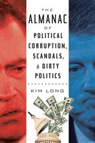 The Almanac of Political Corruption, Scandals and Dirty Politics