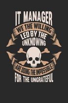 It Manager We the Willing Led by the Unknowing Are Doing the Impossible for the Ungrateful
