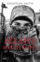 Allahs Mountains Battle For Chechnya