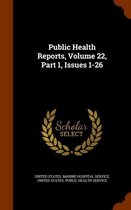 Public Health Reports, Volume 22, Part 1, Issues 1-26