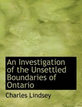 An Investigation of the Unsettled Boundaries of Ontario