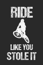 Ride Like You Stole It