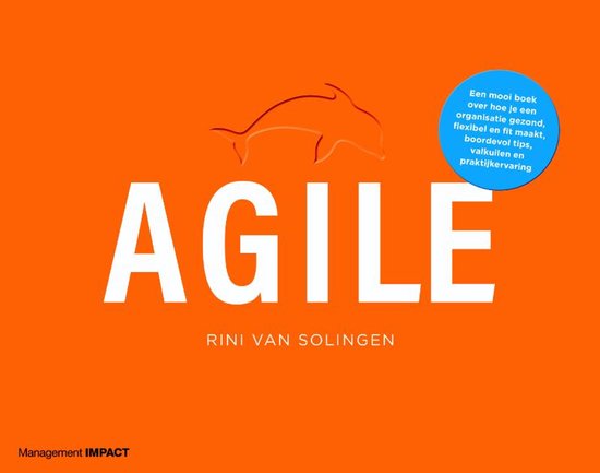 Oranje omslag van het boek Agile, met de titel in grote witte letters. Een gestileerde rode dolfijn boven de titel. Daaronder de naam Rini van Solingen. In een blauwe cirkel rechtsboven een korte Nederlandse tekst.