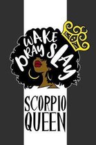 Scorpio Queen Wake Pray Slay