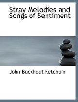 Stray Melodies and Songs of Sentiment