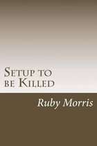 Setup To Be Killed