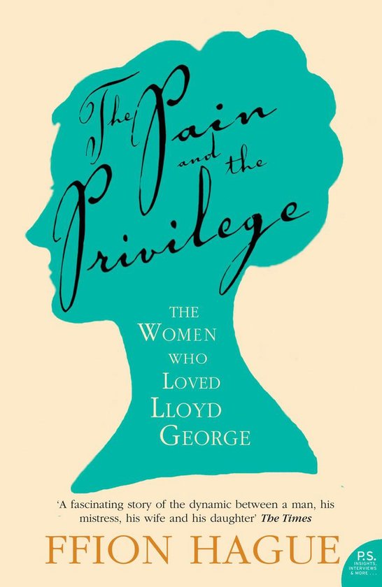 The Pain and the Privilege: The Women in Lloyd George’s Li ... - cover
