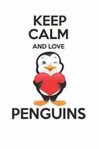 Keep Calm And Love Penguins