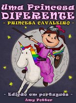Uma Princesa Diferente - Uma Princesa Diferente - Princesa Cavaleiro (Livro infantil ilustrado)