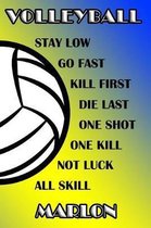 Volleyball Stay Low Go Fast Kill First Die Last One Shot One Kill Not Luck All Skill Marlon