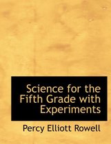 Science for the Fifth Grade with Experiments