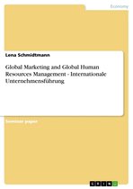 Global Marketing and Global Human Resources Management - Internationale Unternehmensführung